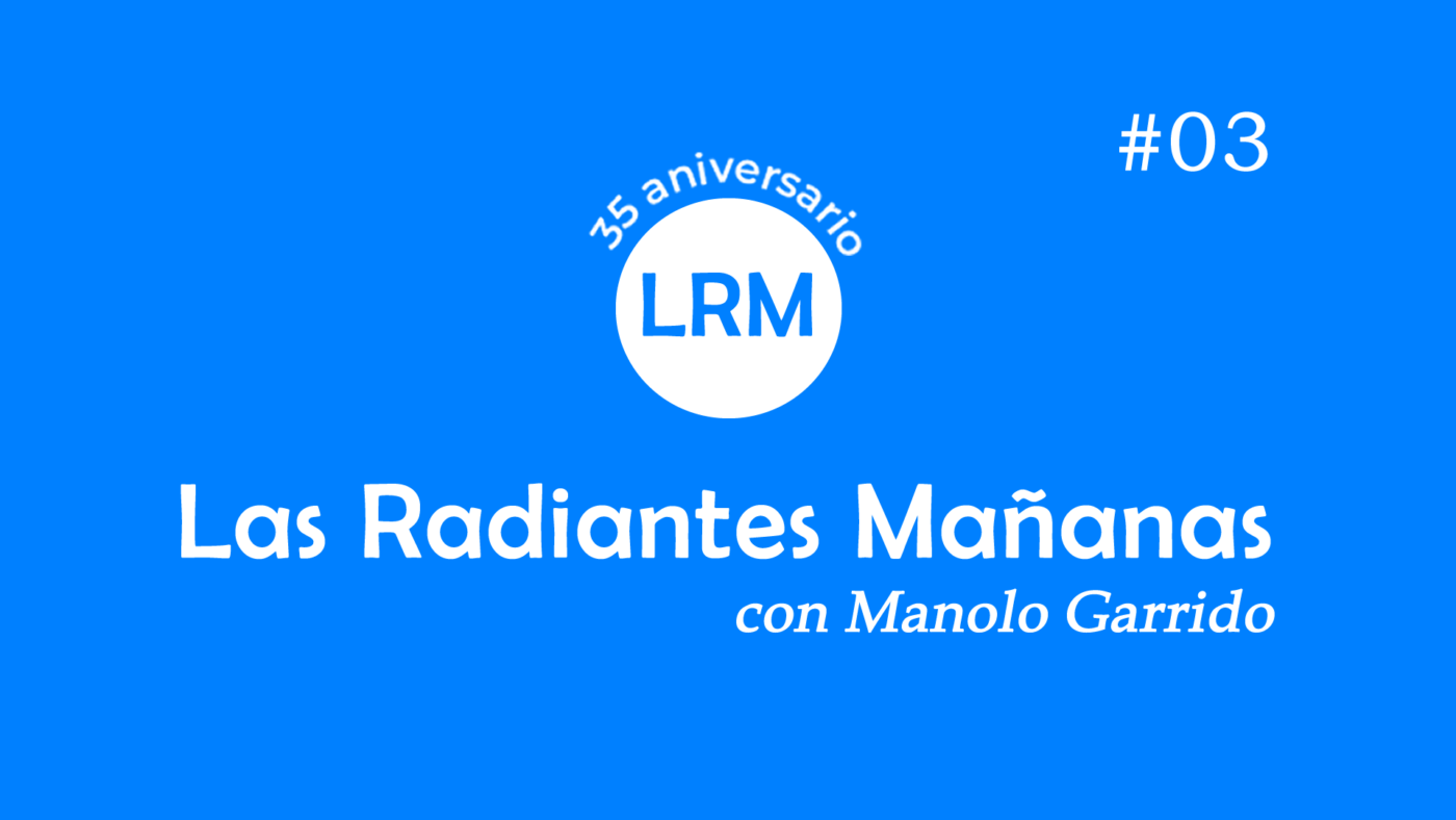Las Radiantes Mañanas 35 años – capítulo 3