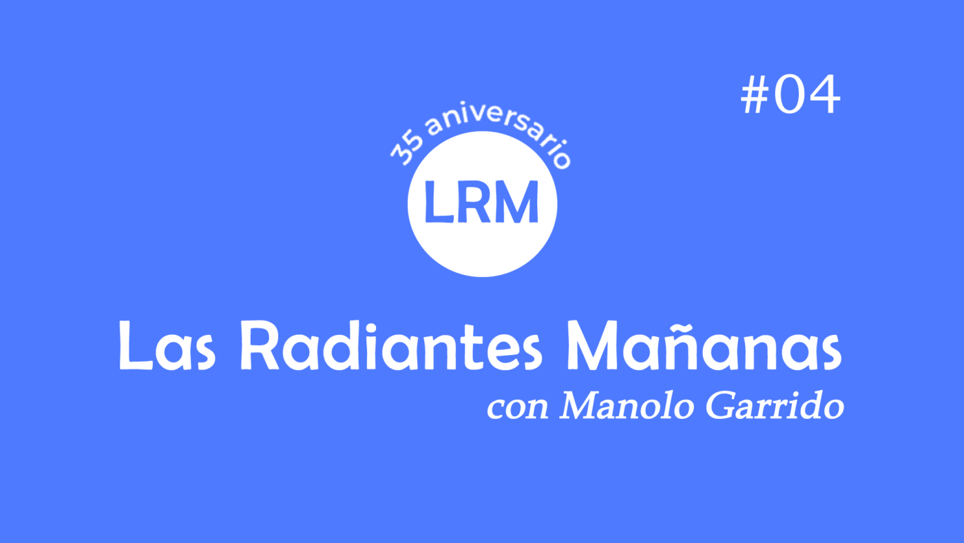 Las Radiantes Mañanas 35 años – capítulo 4