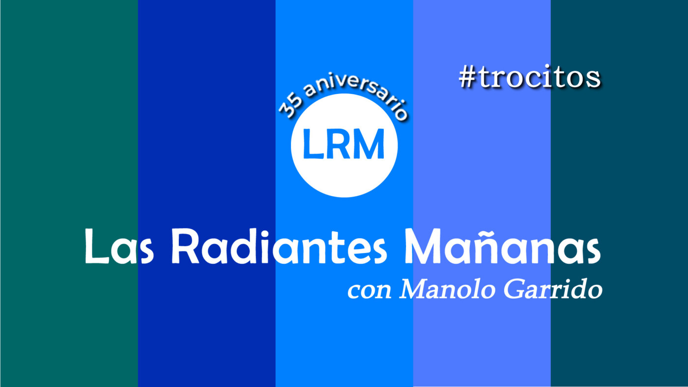 Las Radiantes Mañanas 35 años – trocitos