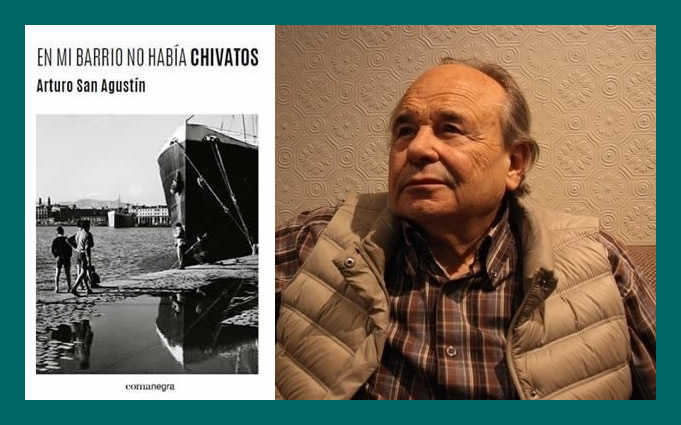 En mi barrio no habían chivatos – Arturo San Agustín
